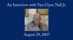 Van Clyne Nall, Oral History by Van Clyne Nall and Glenn Gainer