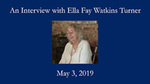 Ella Fay Watkins Turner, Oral History