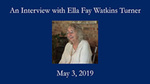 Ella Fay Watkins Turner, Oral History by Ella Fay Turner and Louise Skinner