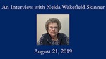 Nelda Wakefield Skinner, Oral History